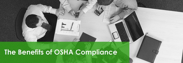 THE BENEFITS OF OSHA COMPLIANCE